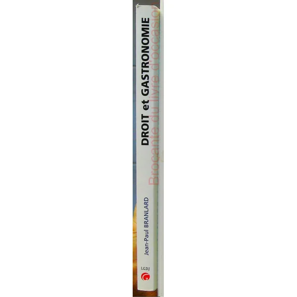 Droit Et Gastronomie. Aspect Juridique De L'Alimentation Et Des Produits Gourman