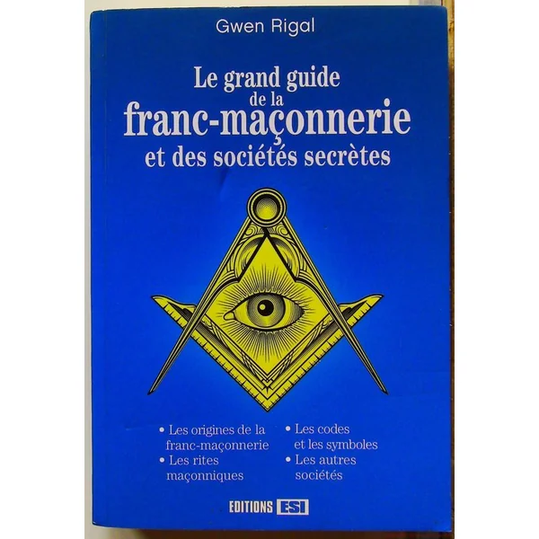 Grand Guide De La Franc-Maconnerie Et Des Societes Sec (Le)