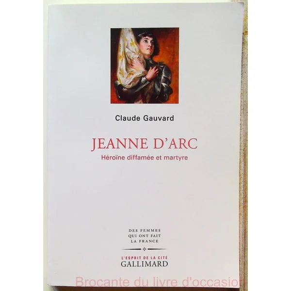 Jeanne d'Arc - Héroine diffamée et martyre