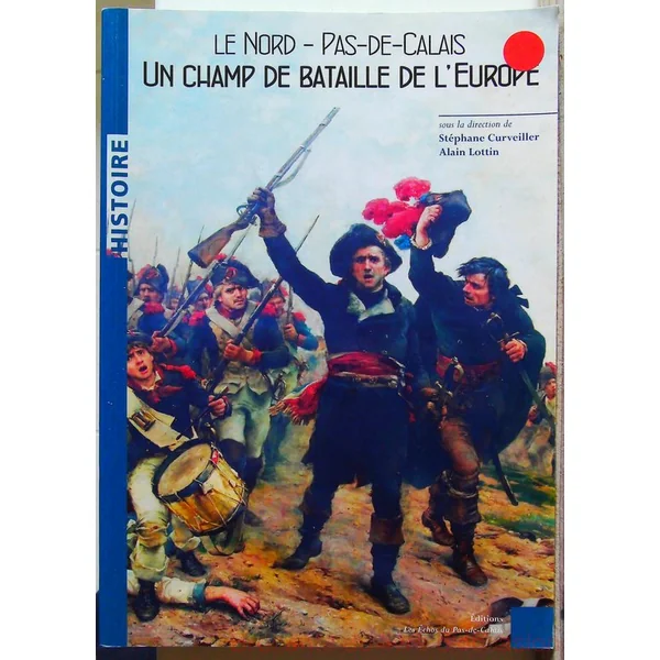 Le Nord-Pas-de-Calais, un champ de bataille de l'Europe
