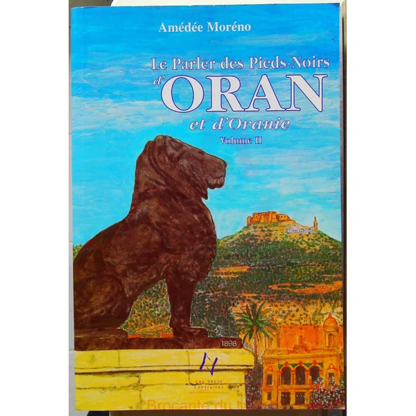 Le parler des Pieds-Noirs d'Oran et d'Oranie, tome 2