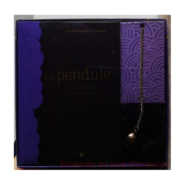 Le Pendule - Secrets Et Pouvoirs De La Radiesthésie-