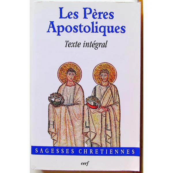 Les Pères Apostoliques - Texte intégral-