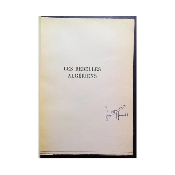 Les rebelles algériens - Serge Bromberger