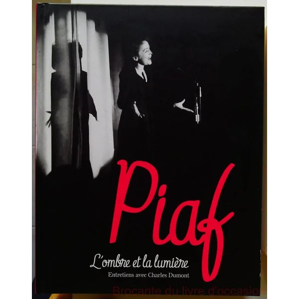 Piaf : L'ombre Et La Lumière