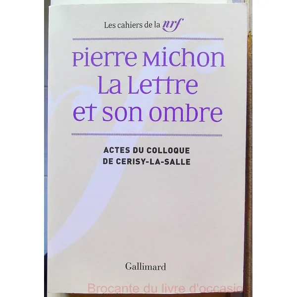Pierre Michon La Lettre et son ombre