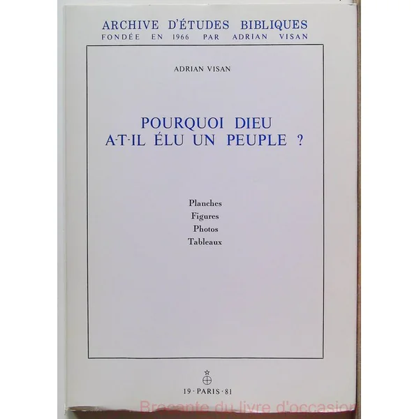 Pourquoi Dieu a-t-il élu un peuple ? Volume 1 et 2