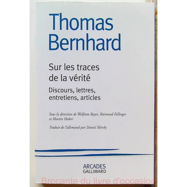 Sur les traces de la vérité - Discours, lettres, entretiens, articles